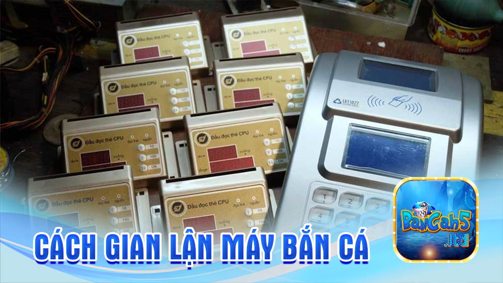 cách gian lận máy bắn cá